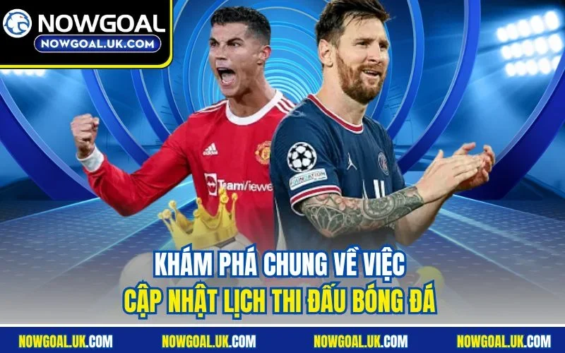Khám phá chung về việc cập nhật lịch thi đấu bóng đá 