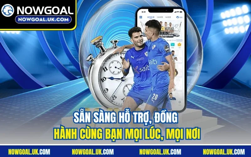 Sẵn sàng hỗ trợ, đồng hành cùng bạn mọi lúc, mọi nơi